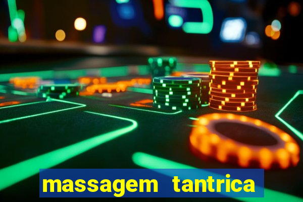 massagem tantrica zona leste